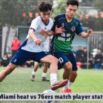 Miami Heat vs 76ers Match Player Stats, Box Score & Highlights